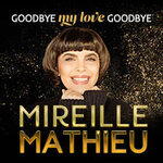 Premium Lounge Upgrade - Mireille Mathieu - Goodbye my Love Goodbye