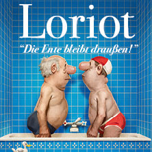 Loriot - Die Ente bleibt draußen! 12.02.2027 Stadthalle Cottbus