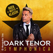 The Dark Tenor - Symphonica - Rock meets Klassik 22.10.2026 Stadthalle Cottbus
