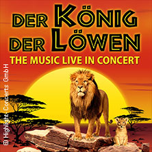 Der König der Löwen - Live in Concert 18.02.2027 Stadthalle Cottbus