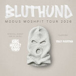 Bluthund - Modus Moshpit Tour 2026 + Guests: King Nugget Gang + Tilly Pantha
