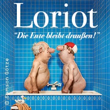 Loriot - Die Ente bleibt draußen! 12.02.2027 Stadthalle Cottbus