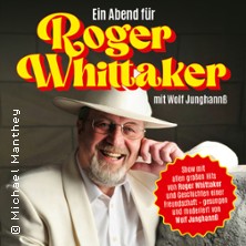 Ein Abend für Roger Whittaker - Die Bühnenshow mit allen seinen großen Hits 19.09.2026 Filmtheater Weltspiegel Cottbus