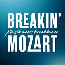 Breakin' Mozart - Klassik meets Breakdance 09.04.2027 Meistersingerhalle Nürnberg