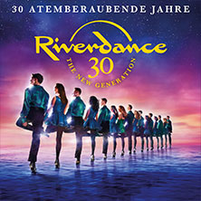 Riverdance - 30 Jahre 10.02.2027 Stadthalle Cottbus