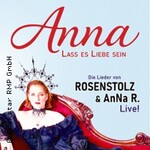 Anna - Lass es Liebe sein - Die Lieder von Rosenstolz und AnNa R